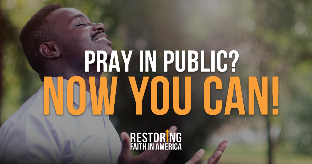 Pray In Public | Now You Can | Restoring Faith in America